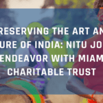 Preserving the Art and Culture of India: Nitu Joshi's Endeavor with Miam Charitable Trust